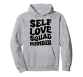 Self Love Squad Member Hoodie - Streetwear Style for Adults - T-Shirt, Sweatshirt, Hoodie