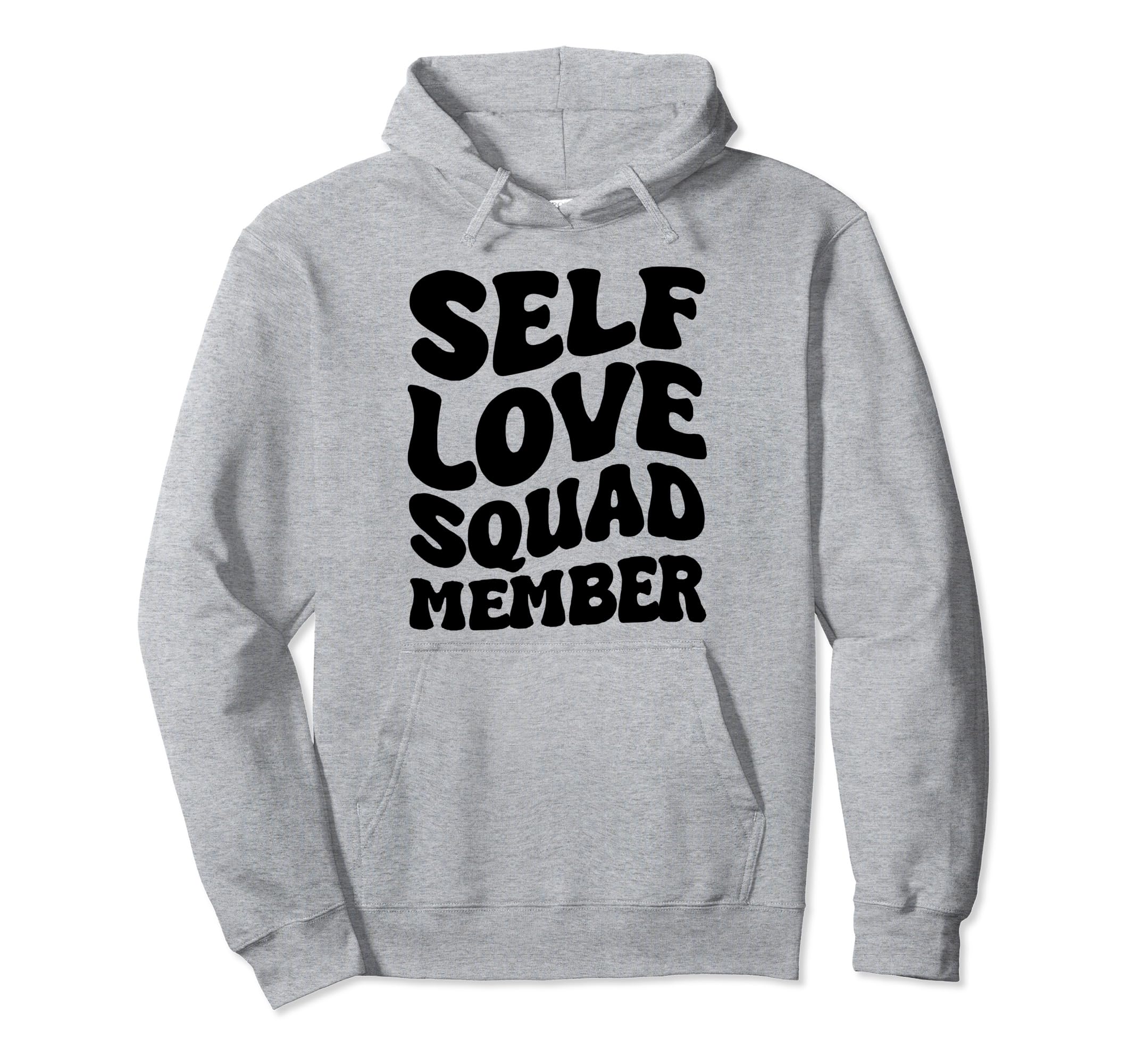 Self Love Squad Member Hoodie - Streetwear Style for Adults - T-Shirt, Sweatshirt, Hoodie