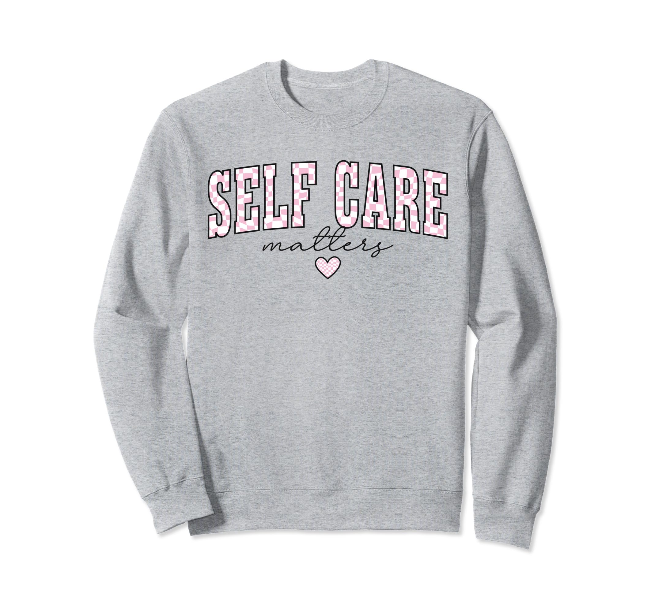 Self Care Matters Mental Health Sweatshirt - Aesthetic Graphic Unisex - T-Shirt, Sweatshirt, Hoodie