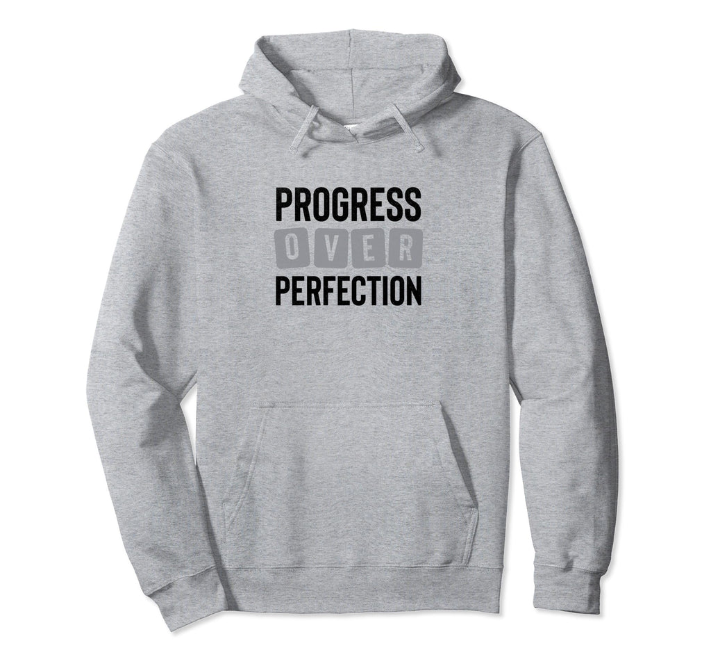 Progress Over Perfection Hoodie - Fun Novelty Design for Adults - T-Shirt, Sweatshirt, Hoodie