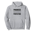 Progress Over Perfection Hoodie - Fun Novelty Design for Adults - T-Shirt, Sweatshirt, Hoodie