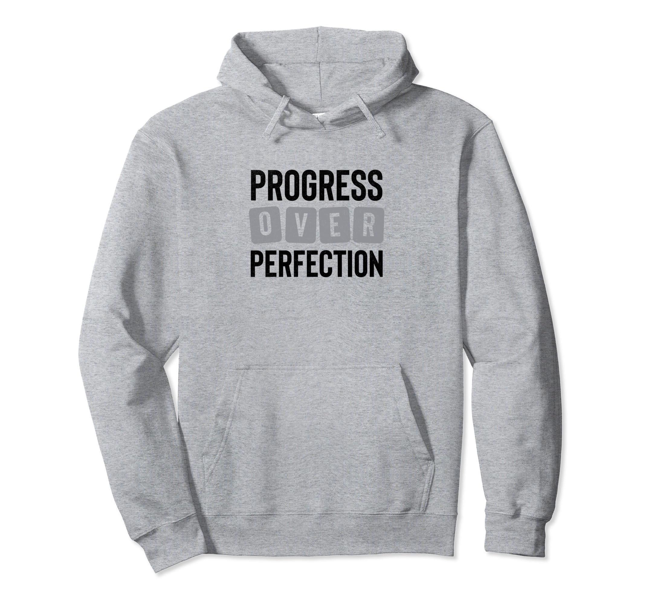 Progress Over Perfection Hoodie - Fun Novelty Design for Adults - T-Shirt, Sweatshirt, Hoodie