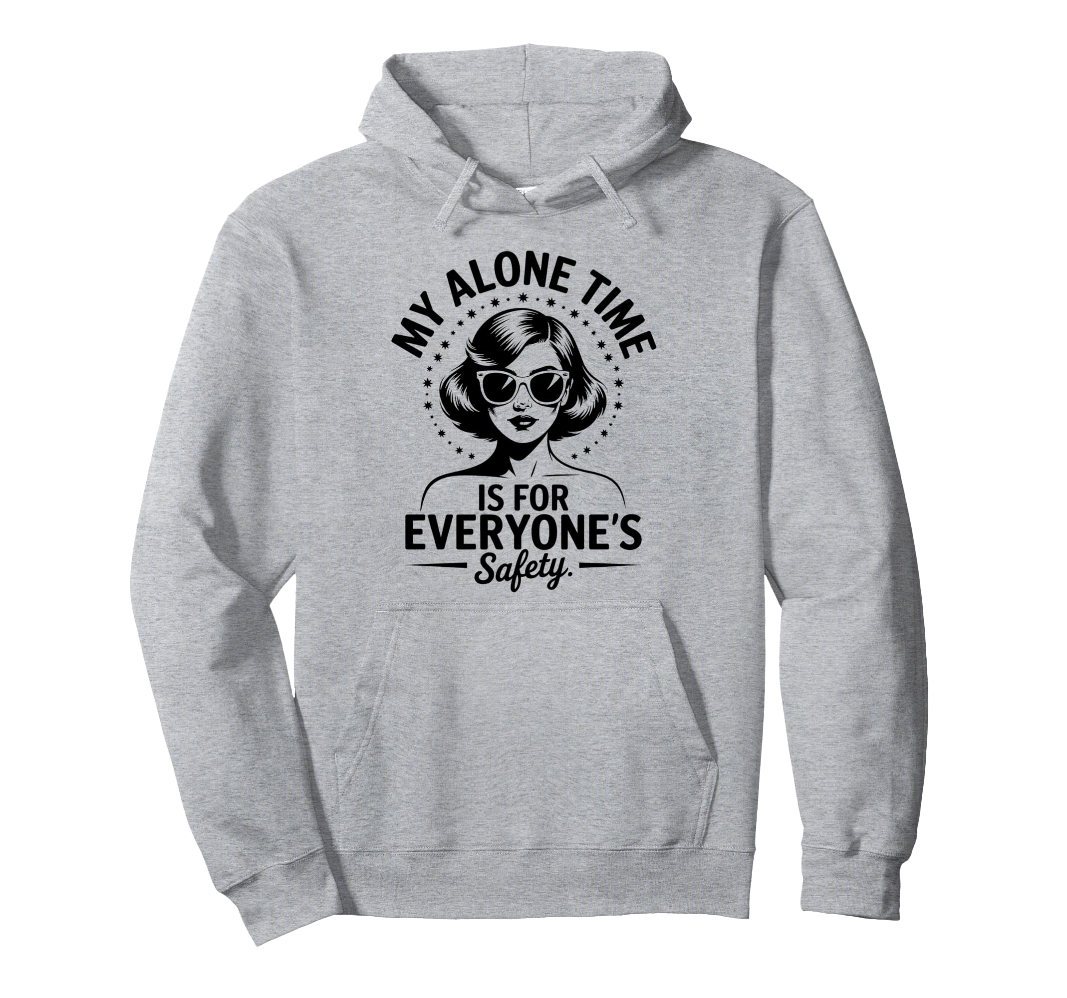 My Alone Time Is Everyones Safety Hoodie - Fun Novelty Design Unisex - T-Shirt, Sweatshirt, Hoodie