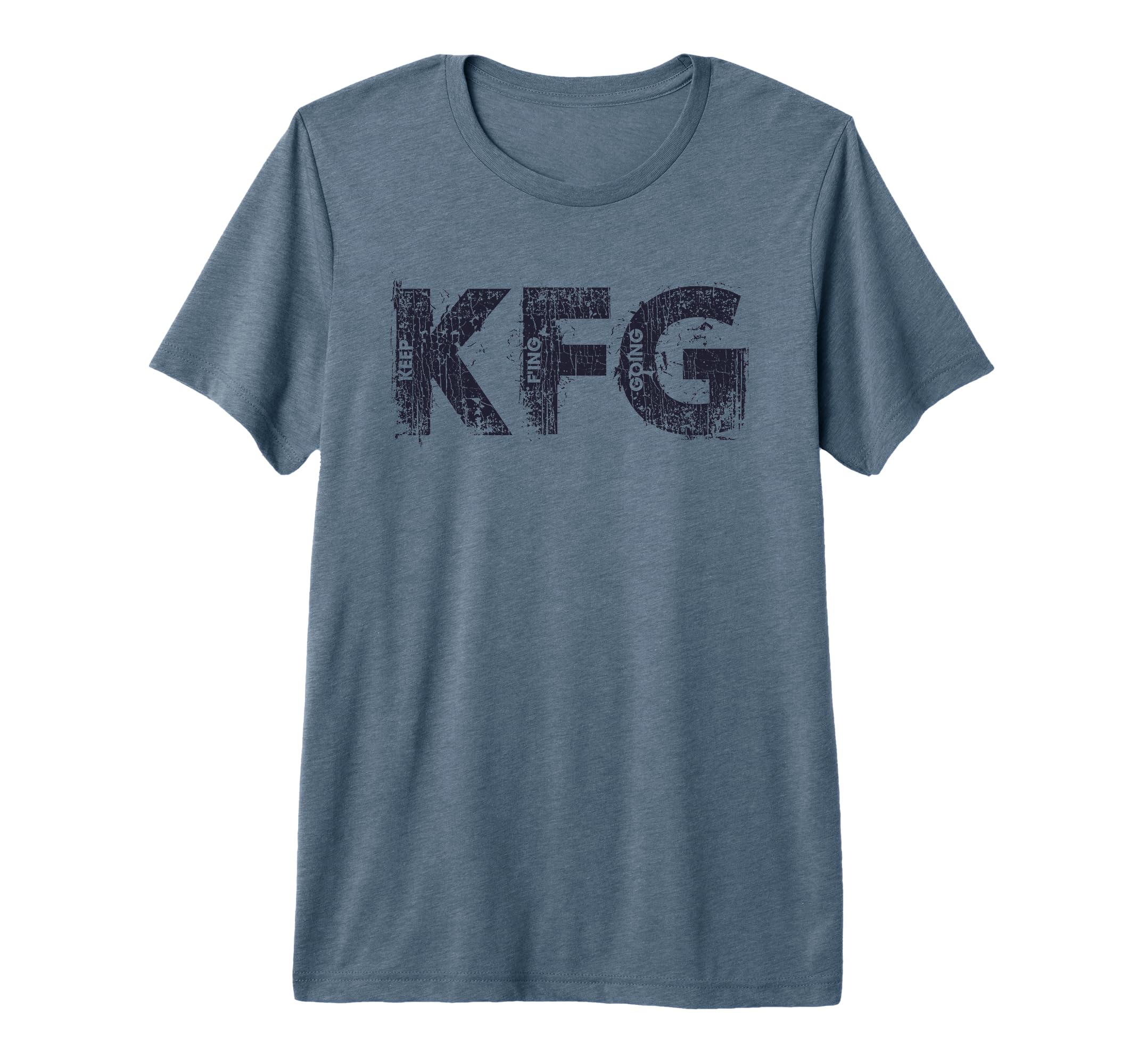 Keep Fing Going Distressed T-Shirt - Minimalist Print Men Women - T-Shirt, Sweatshirt, Hoodie