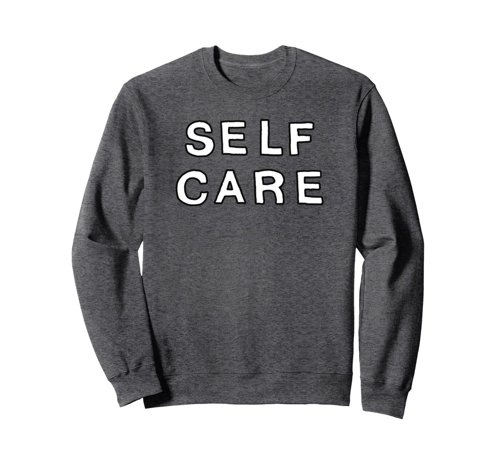 Trendy Self Care Simple Bold Text Sweatshirt - Trendy Graphic Men Women - T-Shirt, Sweatshirt, Hoodie