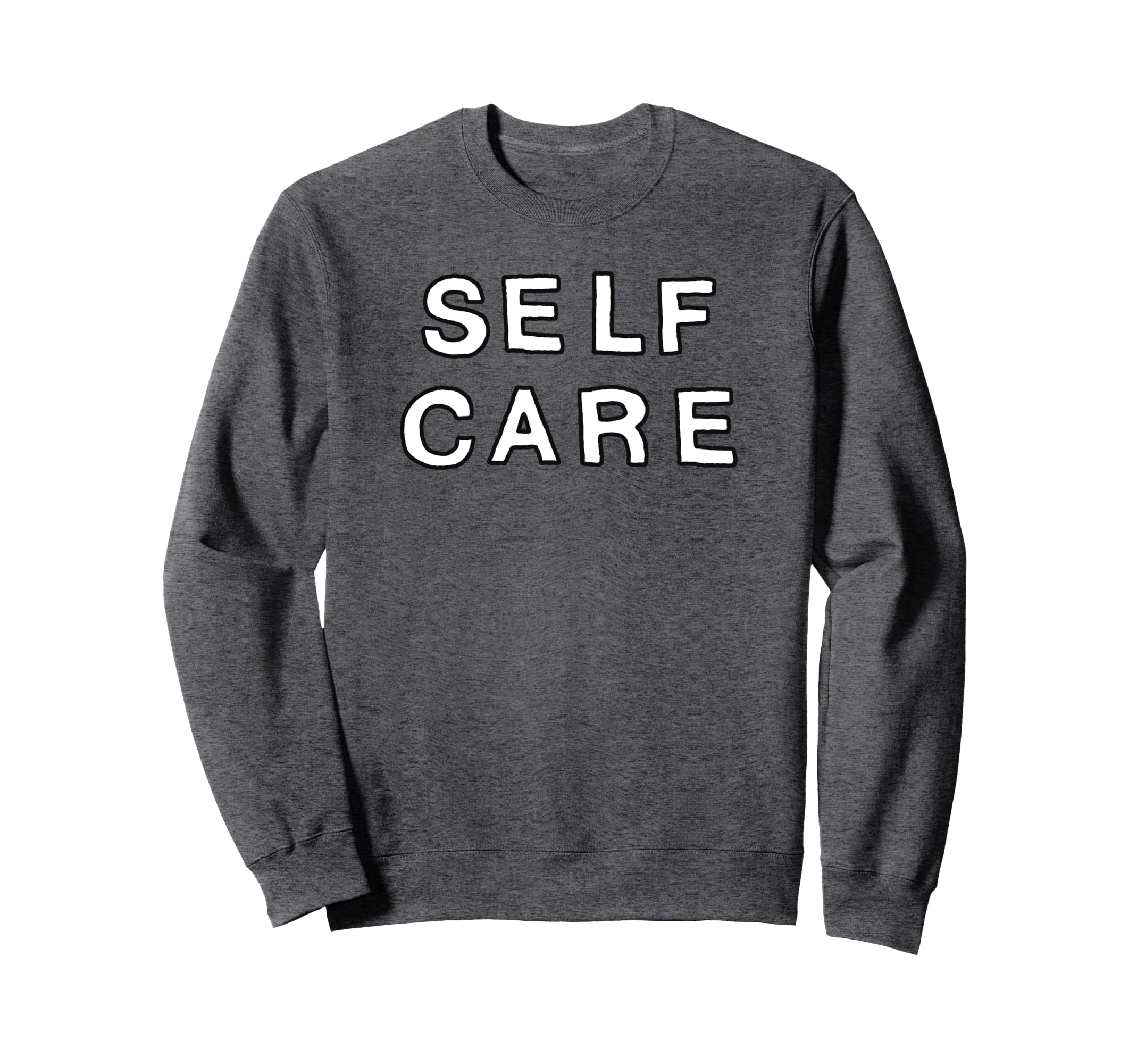 Trendy Self Care Simple Bold Text Sweatshirt - Trendy Graphic Men Women - T-Shirt, Sweatshirt, Hoodie