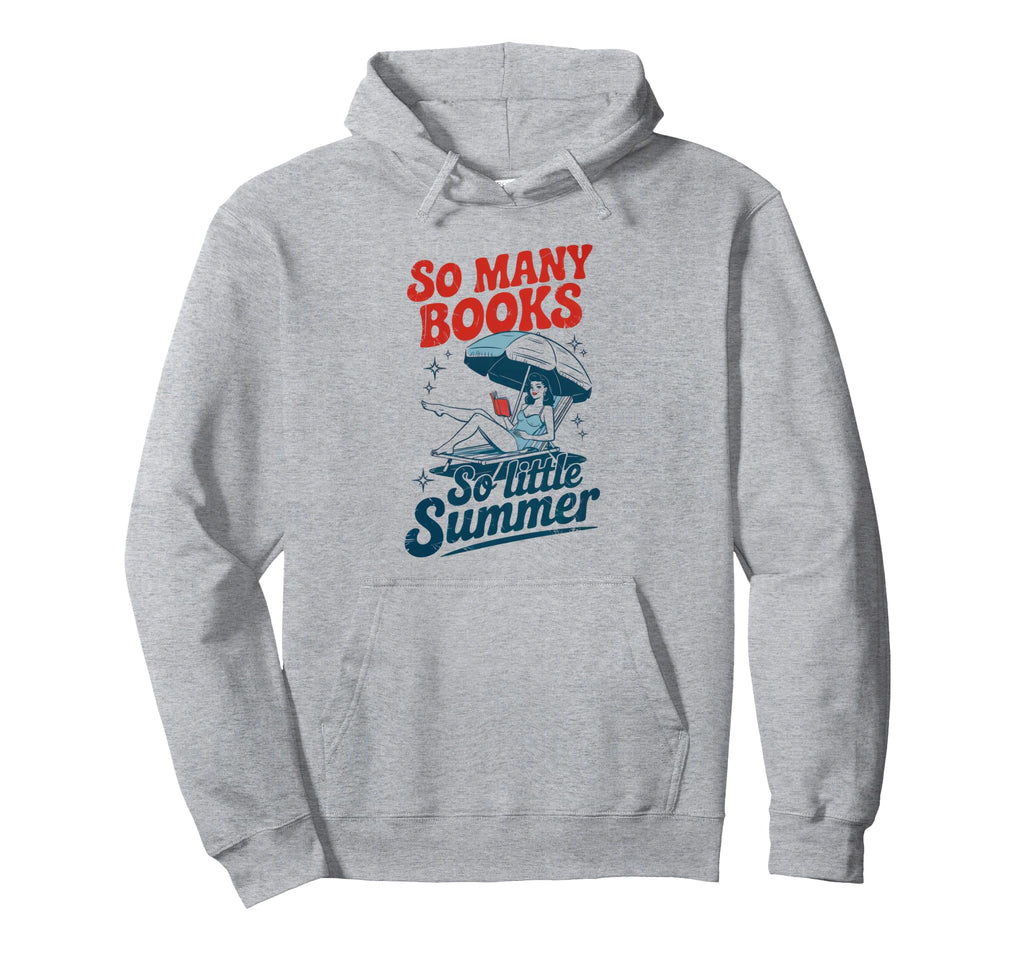 So Many Books So Little Summer Holiday Hoodie - Novelty Apparel Men Women - T-Shirt, Sweatshirt, Hoodie