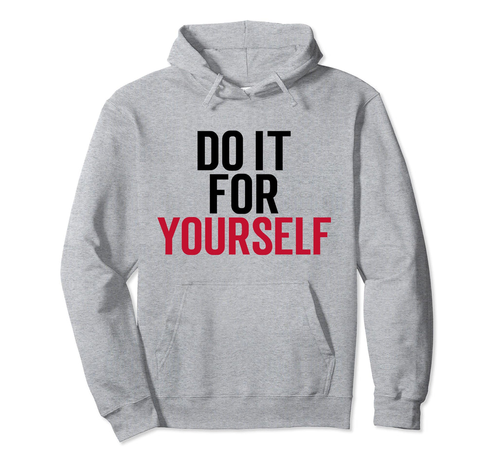 Do It Yourself Motivation Self Care Hoodie - Trendy Graphic for Adults - T-Shirt, Sweatshirt, Hoodie