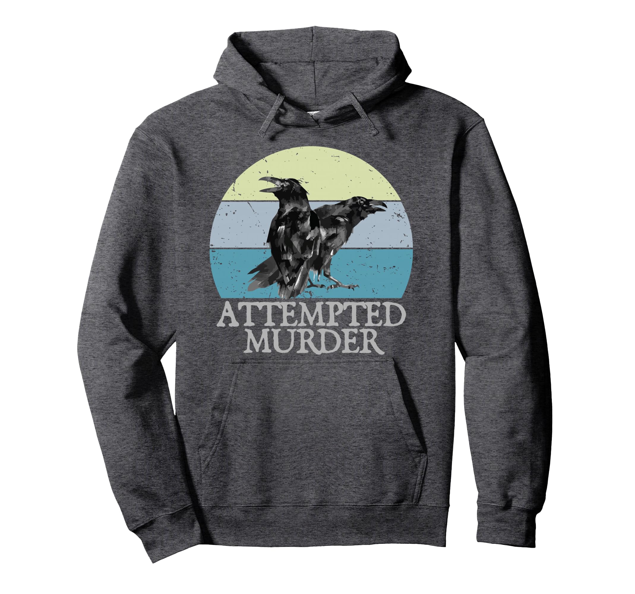 Attempted Murder Crows Ravens Hoodie - Casual Everyday Wear Men Women - T-Shirt, Sweatshirt, Hoodie