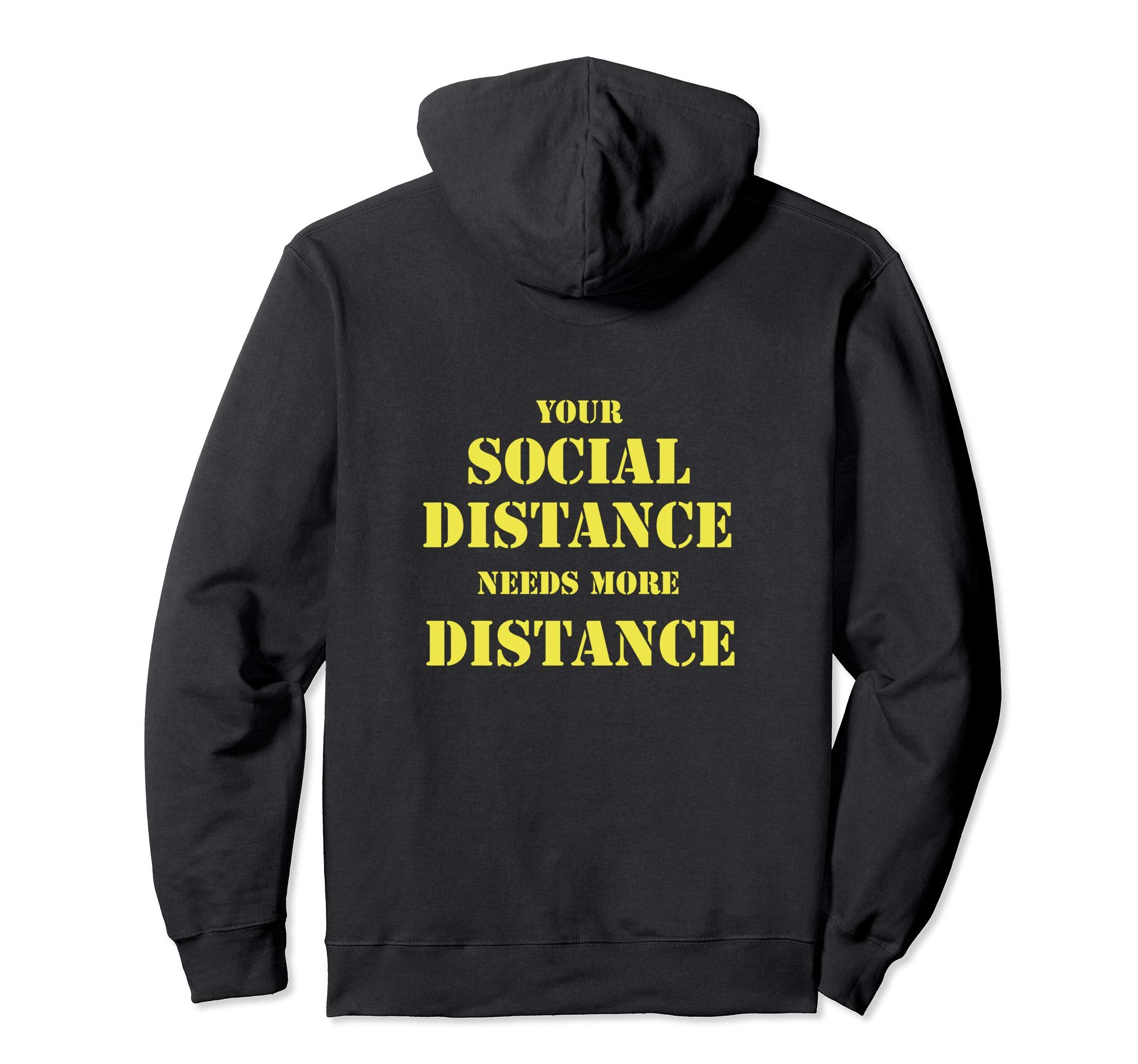 Your Social Distance Needs Distance Hoodie - Fun Novelty Design for Adults - T-Shirt, Sweatshirt, Hoodie