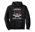 Therapy Is Expensive Wind Is Free Hoodie - Fun Novelty Design Unisex - T-Shirt, Sweatshirt, Hoodie