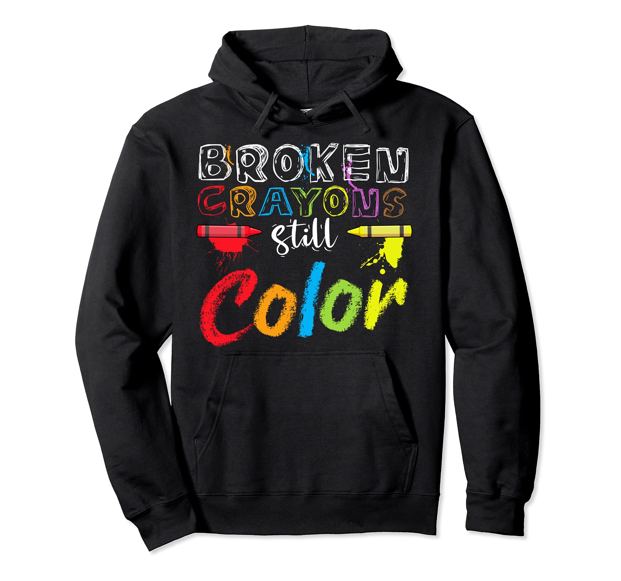 Mental Health Broken Crayons Still Color Hoodie - Unique Graphic Men Women - T-Shirt, Sweatshirt, Hoodie