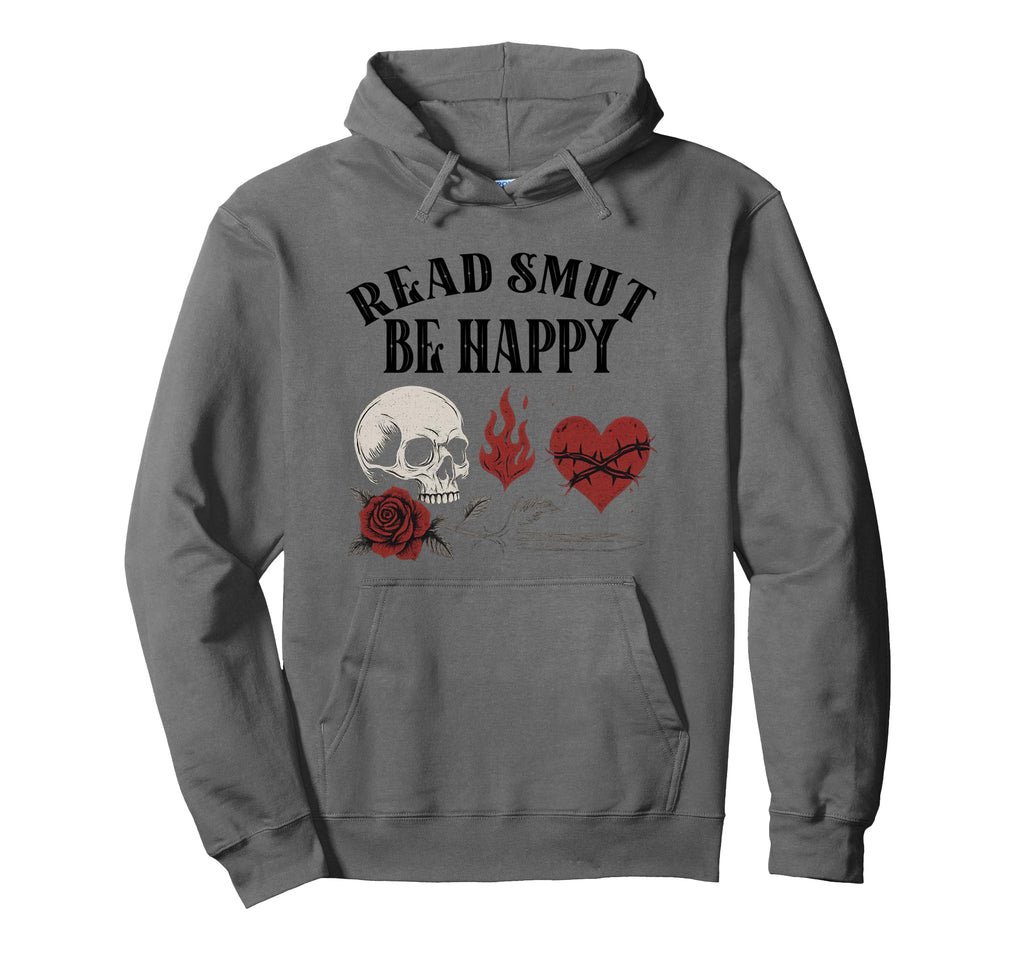 Smutt Book Read Smut Be Happy Dark Hoodie - Casual Everyday Wear Men Women - T-Shirt, Sweatshirt, Hoodie