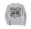 Funny Overthinker Overthinking My Sweatshirt - Minimalist Print Unisex - T-Shirt, Sweatshirt, Hoodie