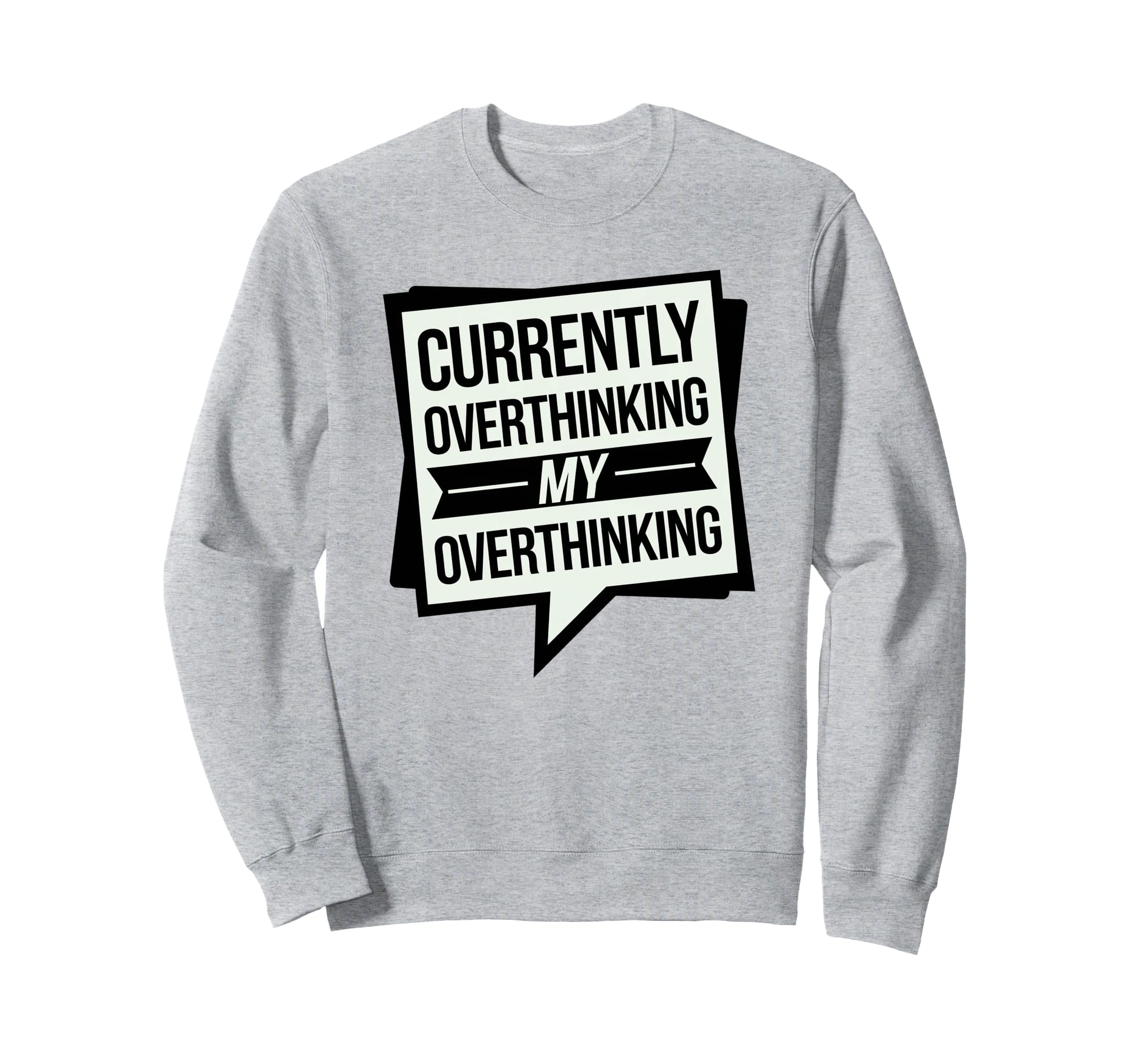 Funny Overthinker Overthinking My Sweatshirt - Minimalist Print Unisex - T-Shirt, Sweatshirt, Hoodie