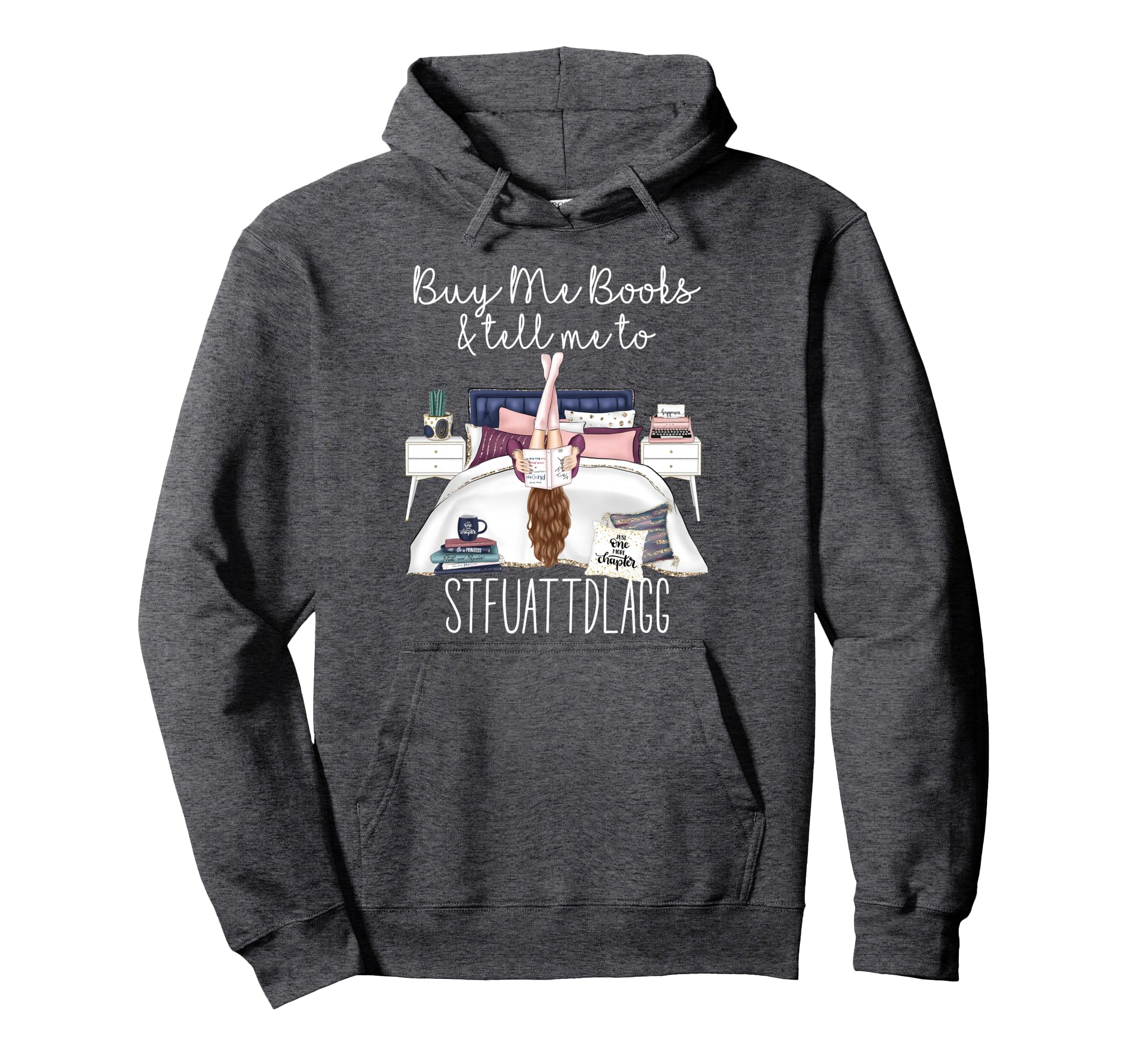 Buy Me Books And Tell Me To Stfuattdlagg Hoodie - Aesthetic Graphic Unisex - T-Shirt, Sweatshirt, Hoodie