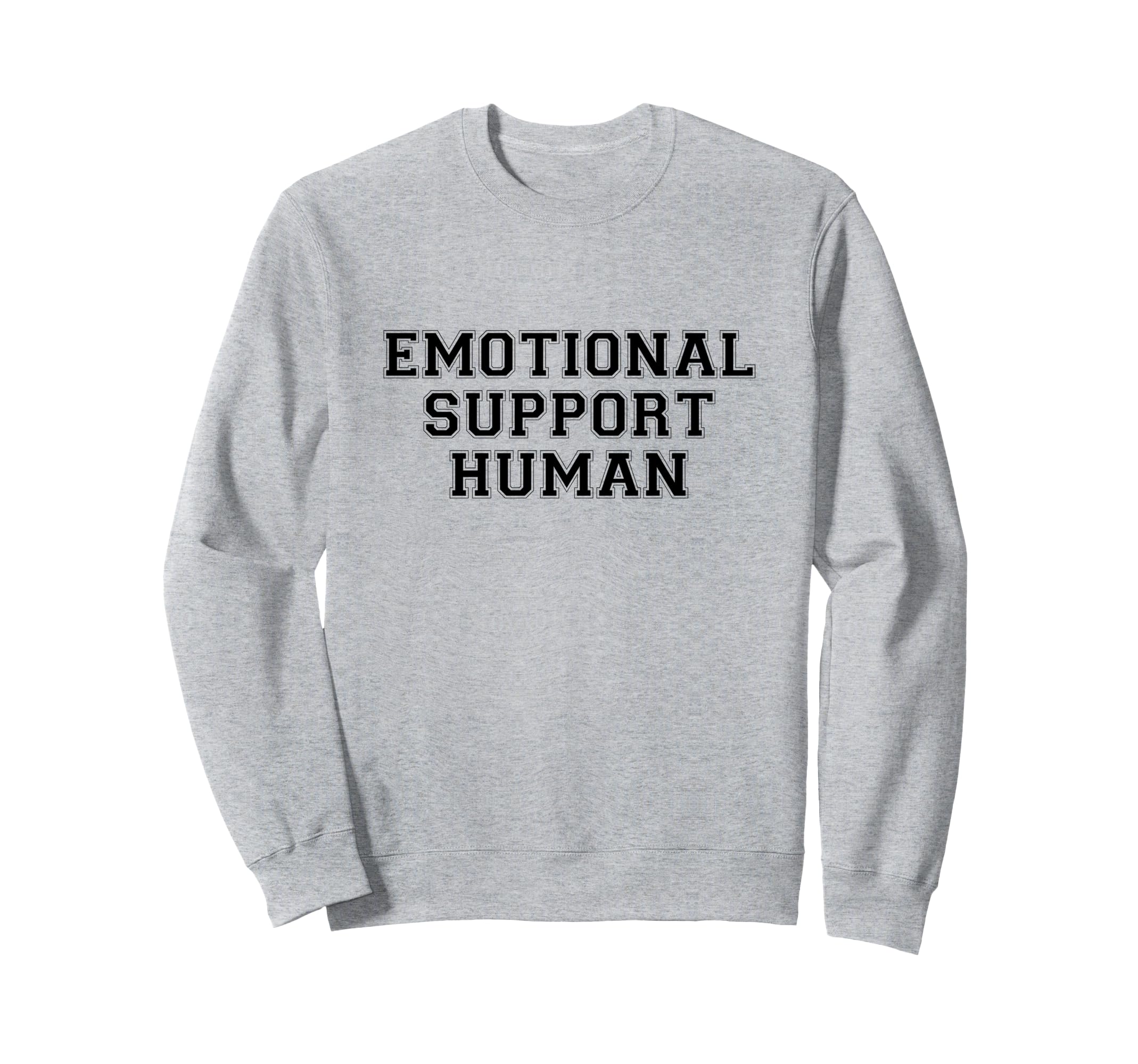 Emotional Support Human Wholesome Sweatshirt - Graphic Print Men Women - T-Shirt, Sweatshirt, Hoodie