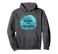 Keep Going Keep Growing Novelty Hoodie - Trendy Graphic for Adults - T-Shirt, Sweatshirt, Hoodie