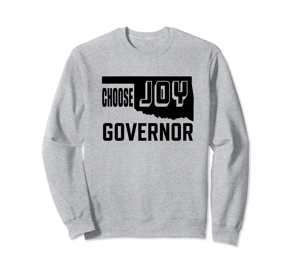 Choose Joy Oklahoma Governor Sweatshirt - Novelty Apparel for Adults - T-Shirt, Sweatshirt, Hoodie