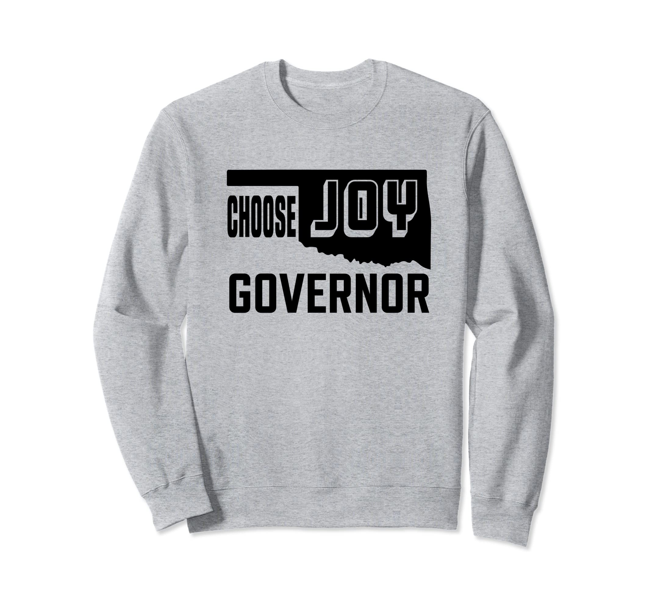 Choose Joy Oklahoma Governor Sweatshirt - Novelty Apparel for Adults - T-Shirt, Sweatshirt, Hoodie