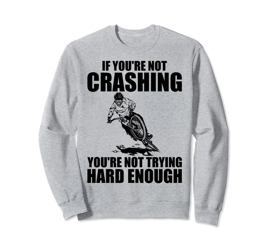 You Are Not Trying Hard Enough Sweatshirt - Casual Everyday Wear Unisex - T-Shirt, Sweatshirt, Hoodie