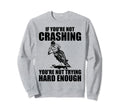 You Are Not Trying Hard Enough Sweatshirt - Casual Everyday Wear Unisex - T-Shirt, Sweatshirt, Hoodie