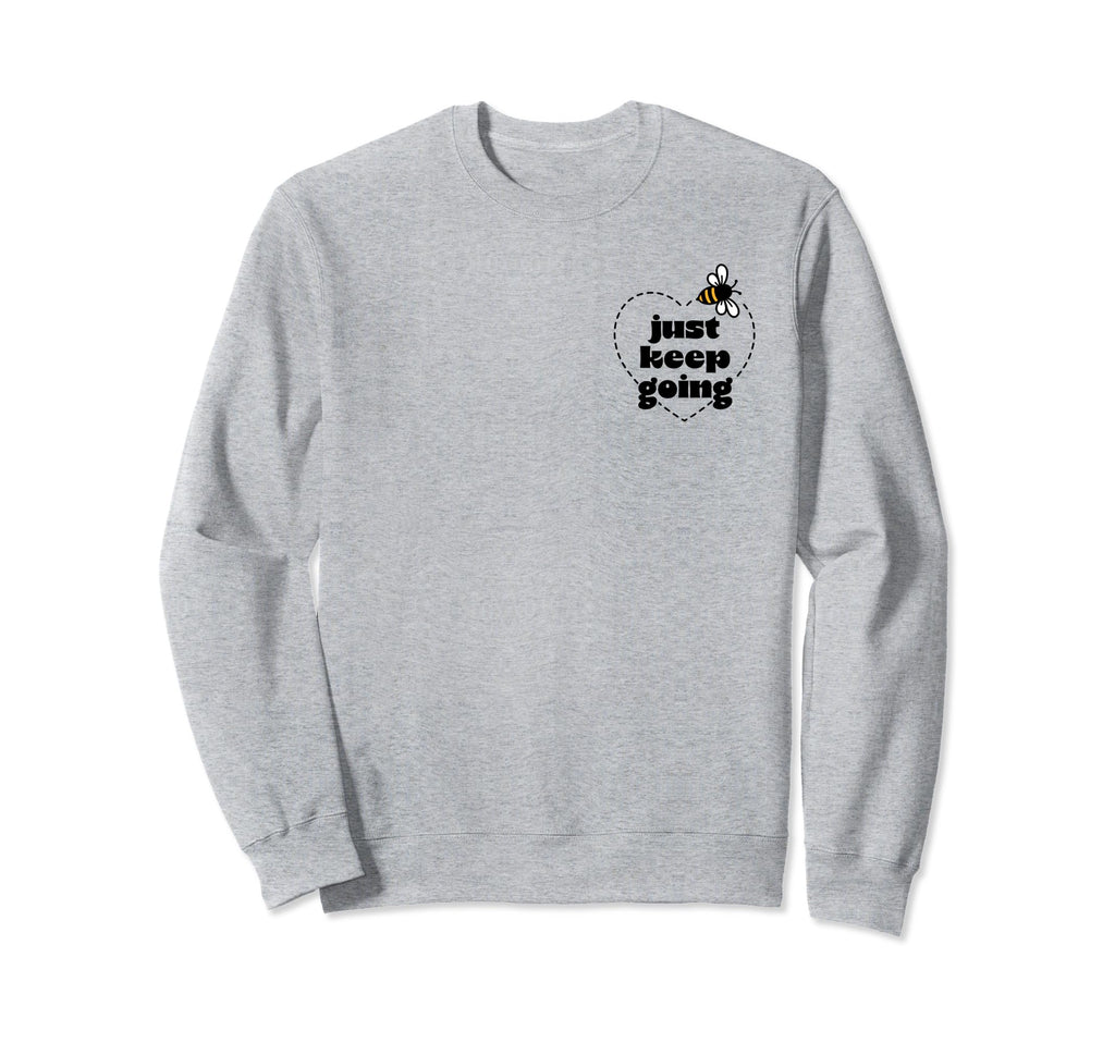 Just Keep Going Sweatshirt - Unique Graphic Unisex - T-Shirt, Sweatshirt, Hoodie