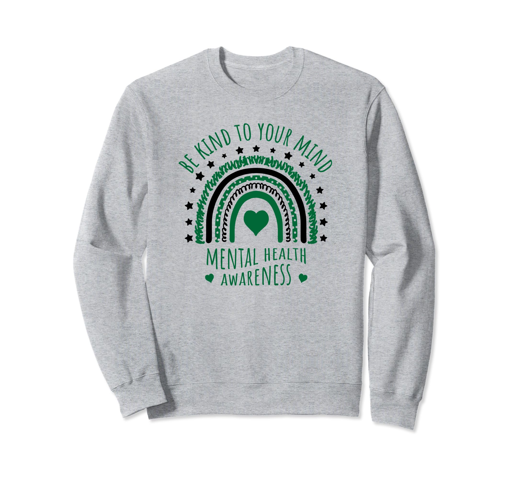 Mental Health Awareness Be Sweatshirt - Casual Everyday Wear Men Women - T-Shirt, Sweatshirt, Hoodie