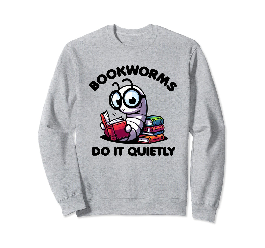 Bookworms Do It Quietly Reading Sweatshirt - Novelty Apparel for Adults - T-Shirt, Sweatshirt, Hoodie