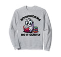Bookworms Do It Quietly Reading Sweatshirt - Novelty Apparel for Adults - T-Shirt, Sweatshirt, Hoodie
