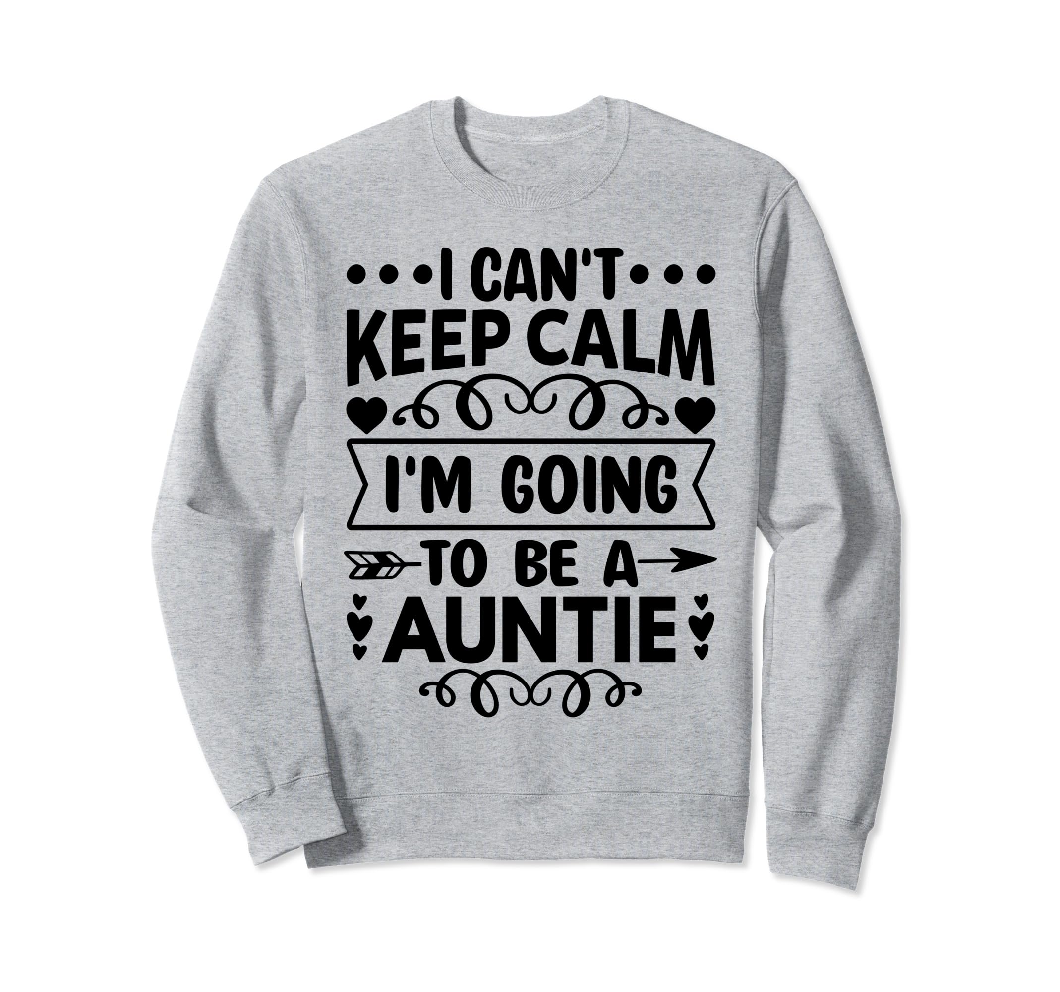 I Cant Keep Calm Im Going To Be Sweatshirt - Trendy Graphic for Adults - T-Shirt, Sweatshirt, Hoodie