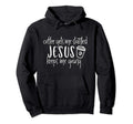 Coffee Gets Me Started Jesus Keeps Me Hoodie - Custom Art Print Unisex - T-Shirt, Sweatshirt, Hoodie
