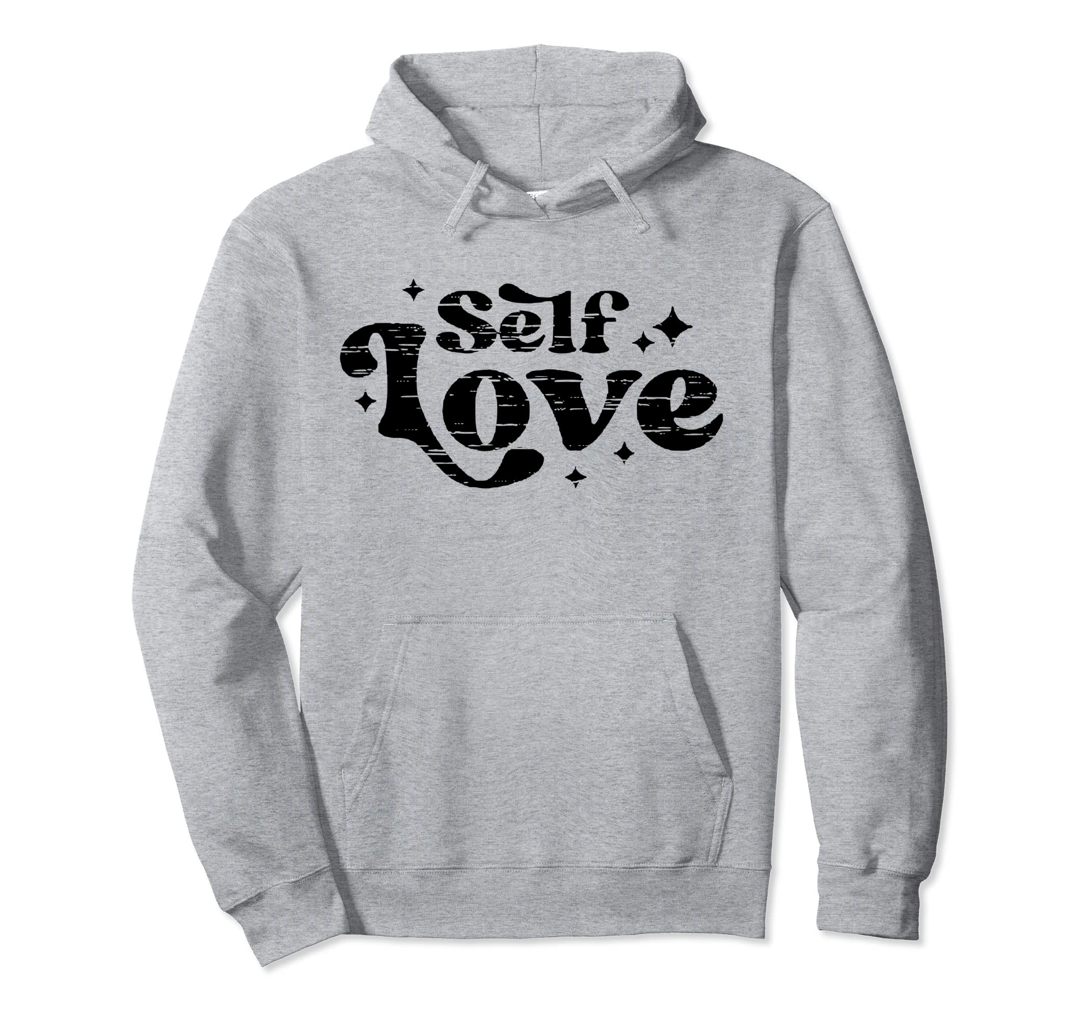 Motivational Self Love Care New Hoodie - Graphic Print for Adults - T-Shirt, Sweatshirt, Hoodie