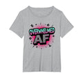 Im Overstimulated Overwhelmed Af Art T-Shirt - Streetwear Style for Adults - T-Shirt, Sweatshirt, Hoodie