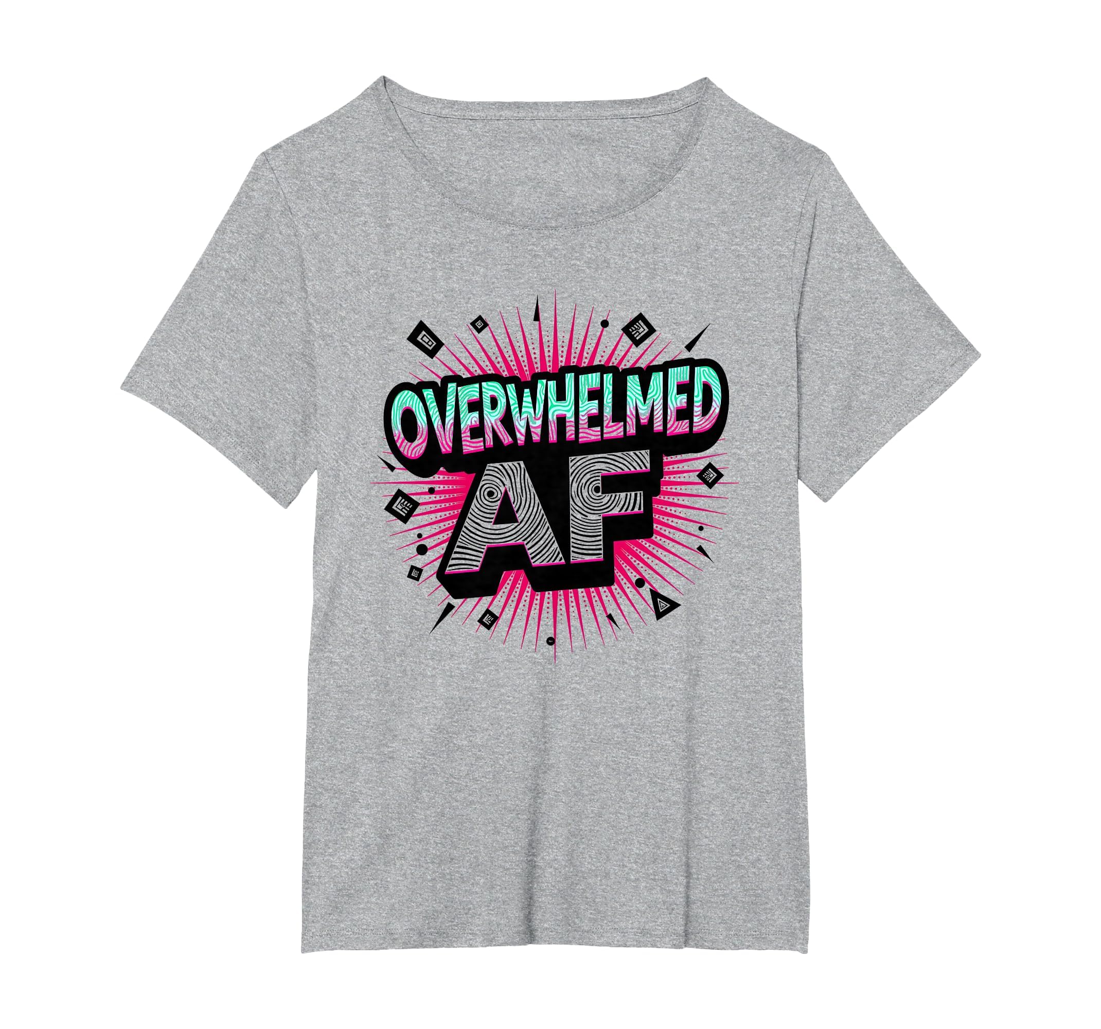 Im Overstimulated Overwhelmed Af Art T-Shirt - Trendy Graphic Unisex - T-Shirt, Sweatshirt, Hoodie