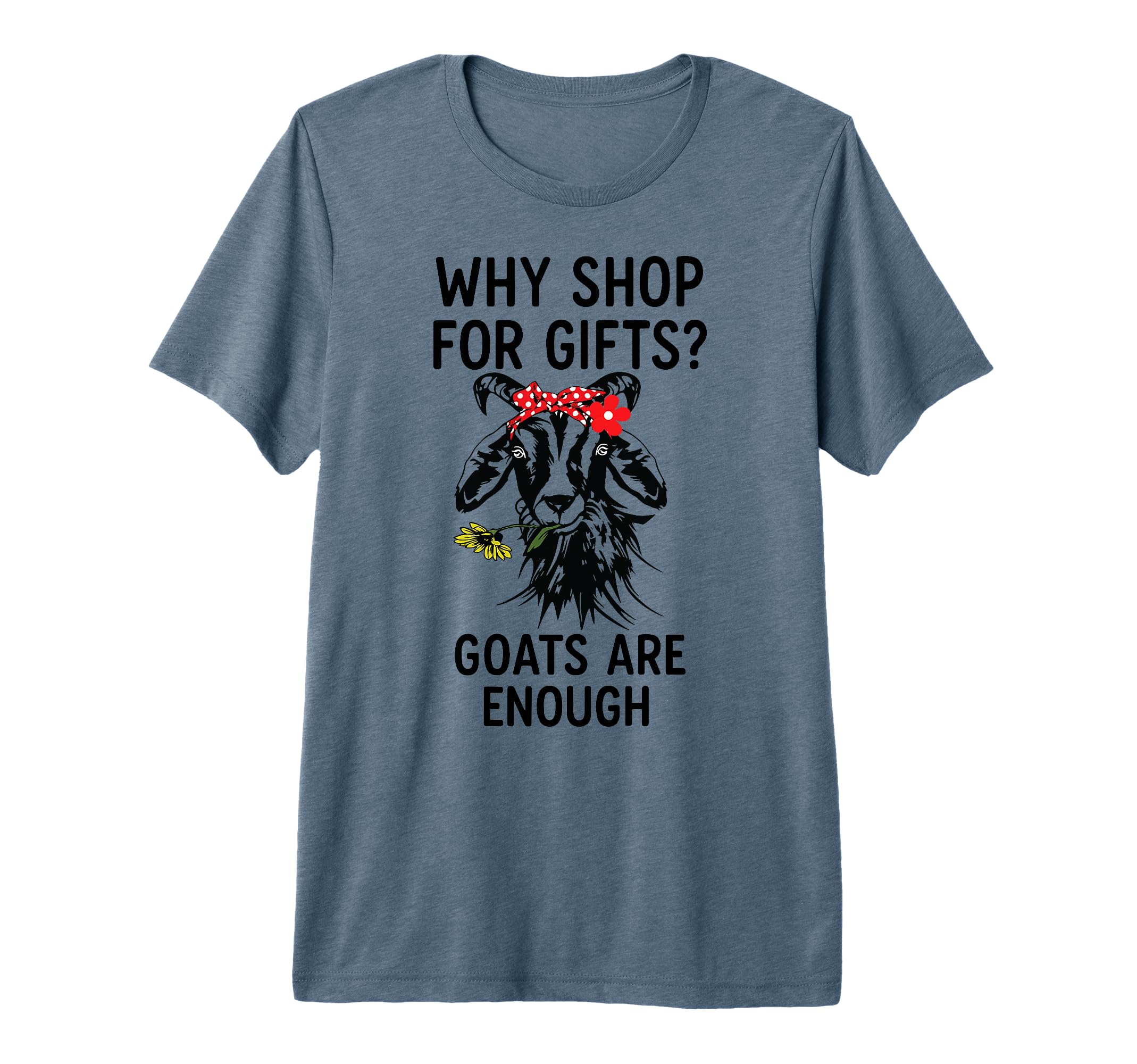 Why You Shop When Goats Are Enough Tri T-Shirt - Minimalist Print Unisex - T-Shirt, Sweatshirt, Hoodie