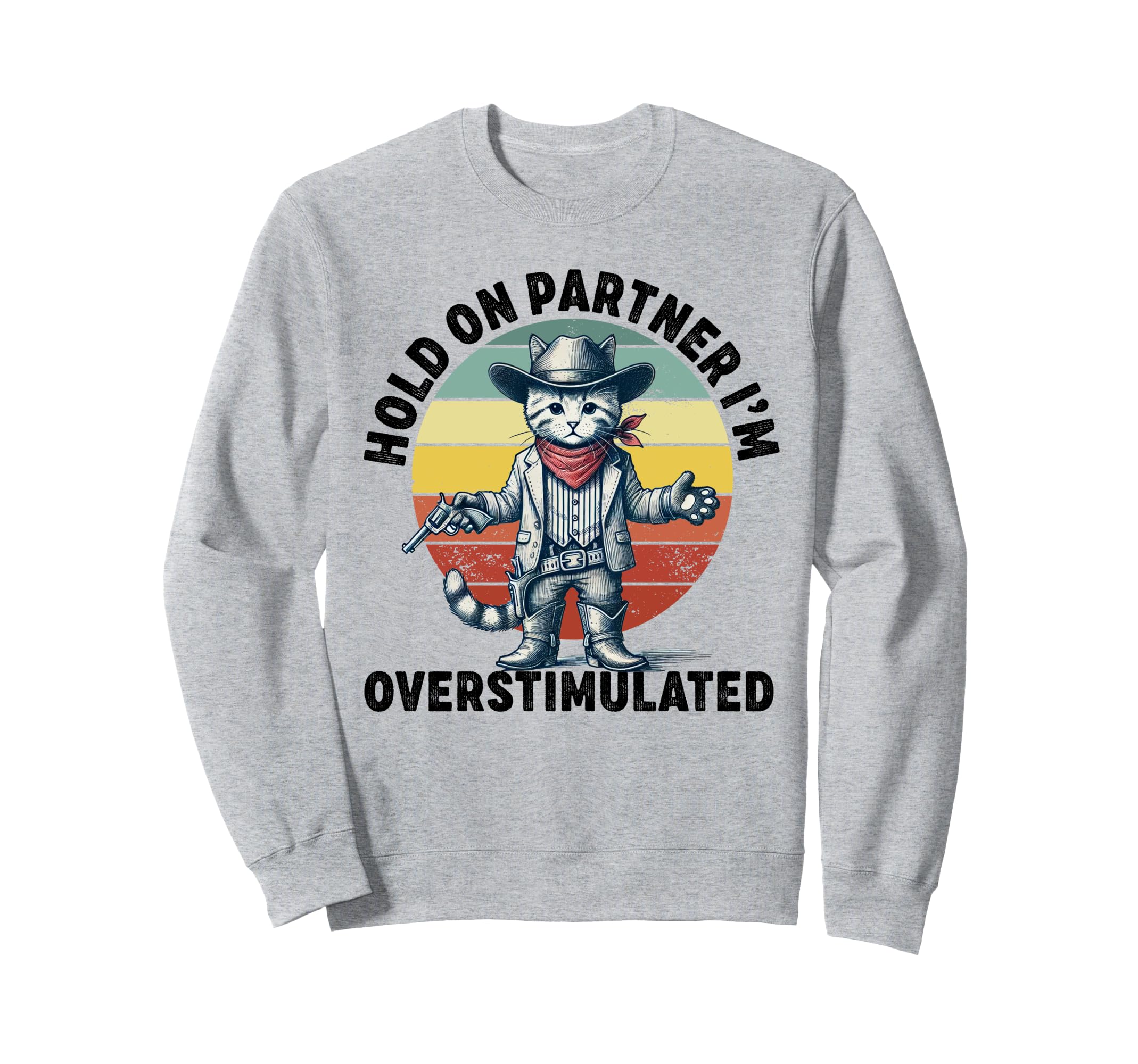 Hold Partner Im Overstimulated Sweatshirt - Aesthetic Graphic for Adults - T-Shirt, Sweatshirt, Hoodie