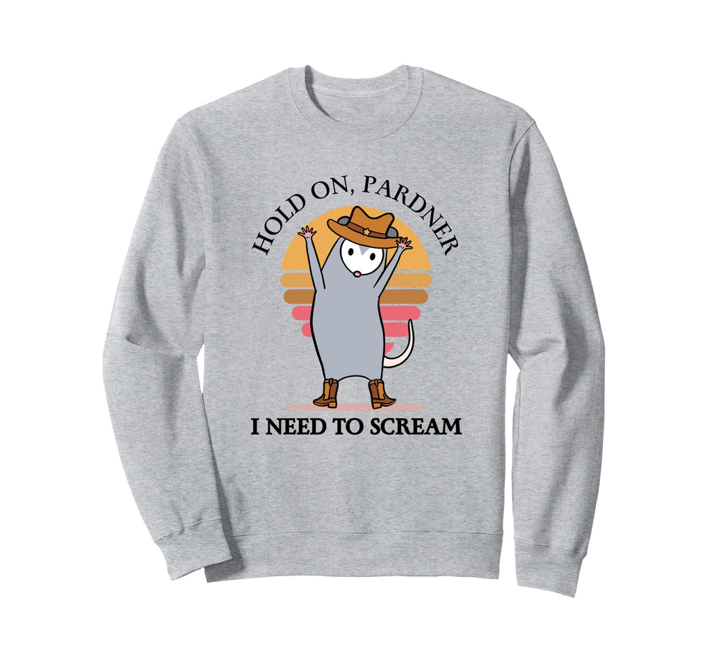 Hold Partner I Need To Scream Sweatshirt - Unique Graphic Unisex - T-Shirt, Sweatshirt, Hoodie