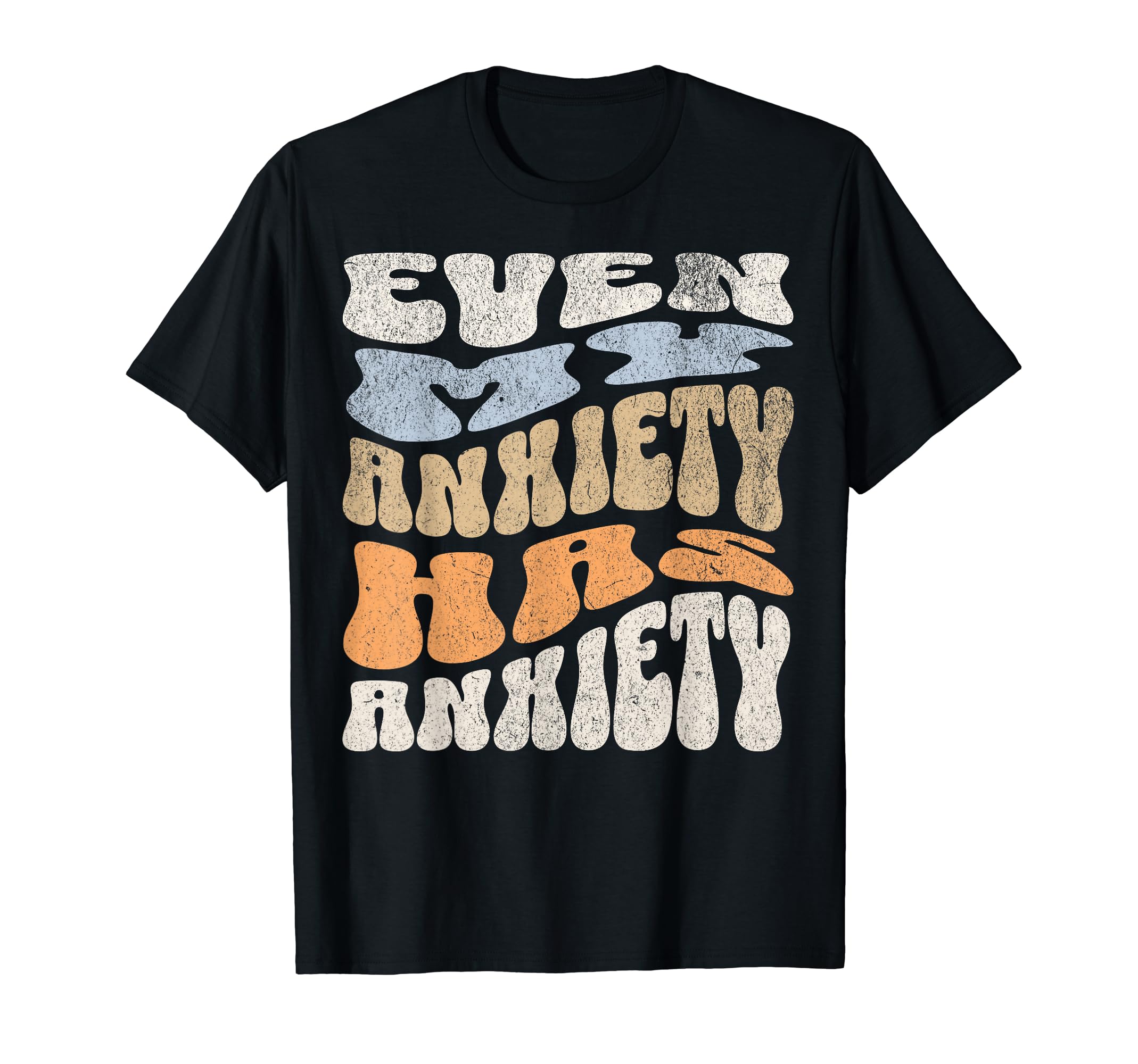 My Anxiety Has Anxiety Emotional T-Shirt - Fun Novelty Design Unisex - T-Shirt, Sweatshirt, Hoodie