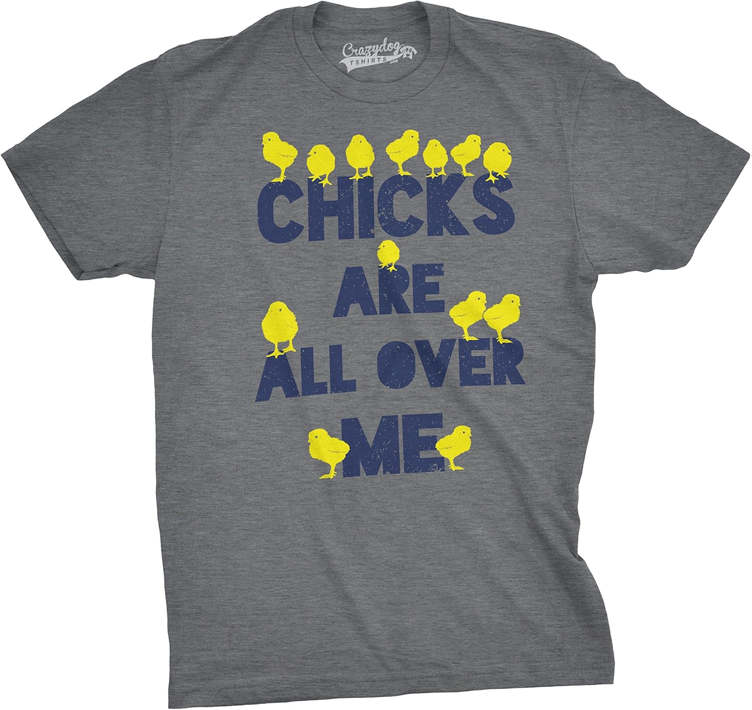 Mens Chicks are All Over Me Funny Easter T Shirt Sarcastic Chicken Egg Tee Unisex T-shirt, Sweatshirt, Hoodie, Long Sleeve Tee - T-Shirt, Sweatshirt, Hoodie