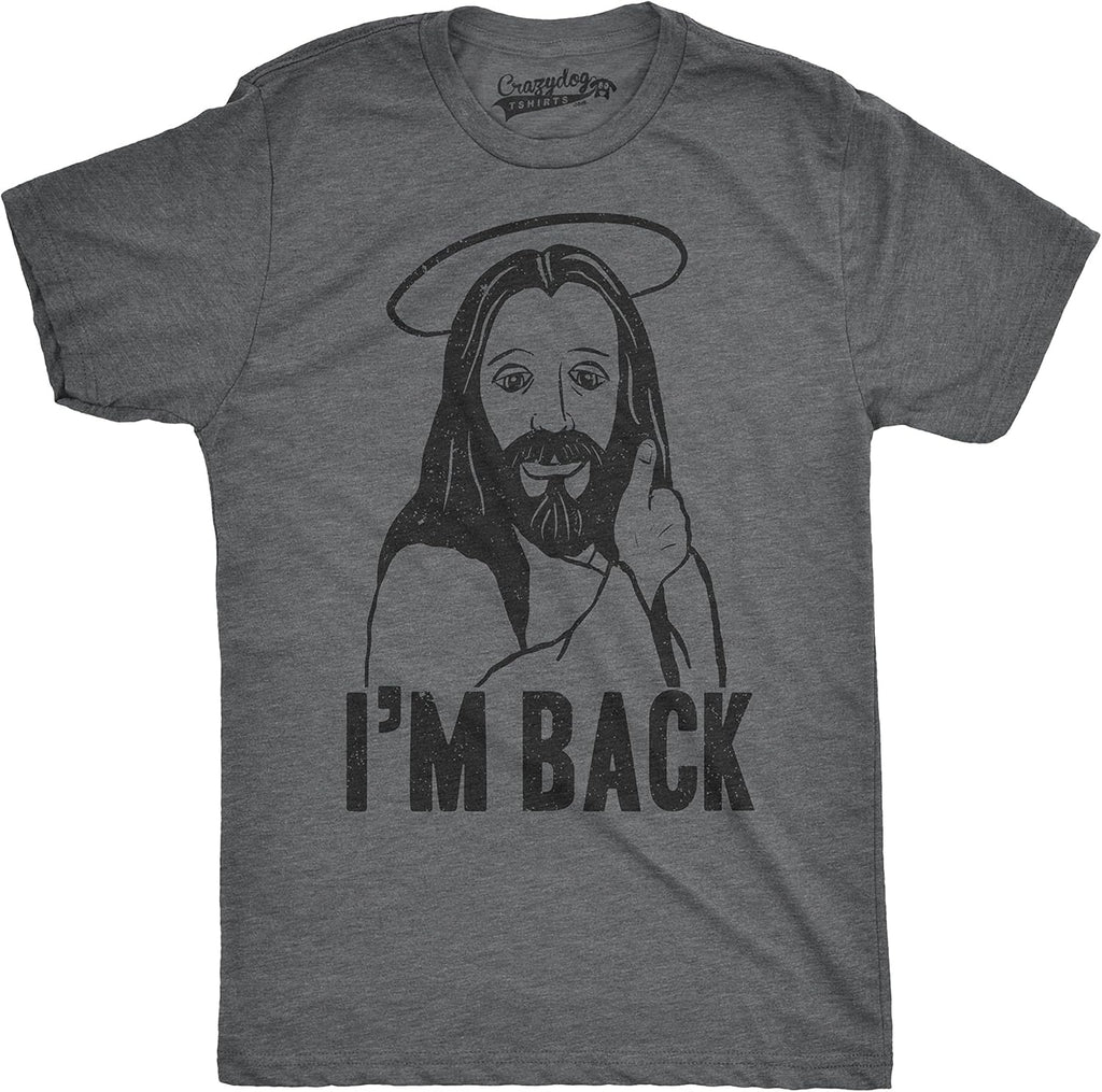 Mens Im Back Funny Jesus Easter Christian Hilarious Reference for Adult T Shirt Unisex T-shirt, Sweatshirt, Hoodie, Long Sleeve Tee - T-Shirt, Sweatshirt, Hoodie