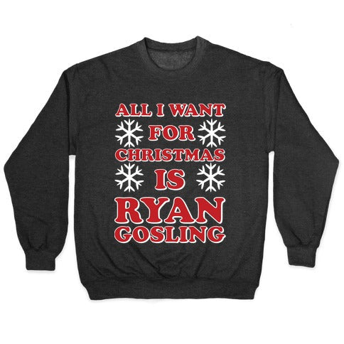 All I Want Is Ryan Gosling T-Shirts, Hoodie, Sweatshirt - T-Shirt, Sweatshirt, Hoodie