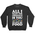 All I Want Is You Get Me Food T-Shirts, Hoodie, Sweatshirt - T-Shirt, Sweatshirt, Hoodie