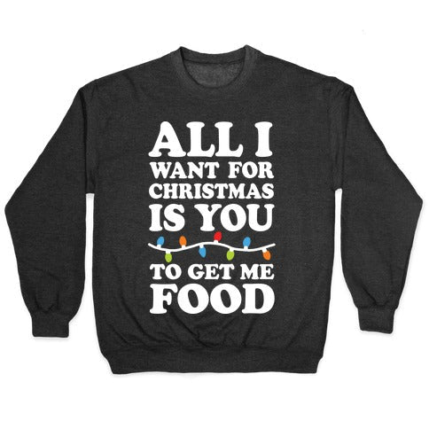 All I Want Is You Get Me Food T-Shirts, Hoodie, Sweatshirt - T-Shirt, Sweatshirt, Hoodie