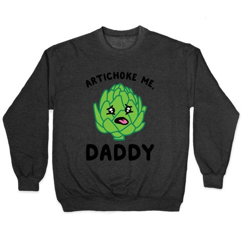 Artichoke Me Daddy T-Shirts, Hoodie, Sweatshirt - T-Shirt, Sweatshirt, Hoodie