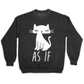As If Cat T-Shirts, Hoodie, Sweatshirt - T-Shirt, Sweatshirt, Hoodie