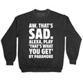Aw That'S Sad Alexa Play That'S What You Get Paramore Parody White Print T-Shirts, Hoodie, Sweatshirt - T-Shirt, Sweatshirt, Hoodie