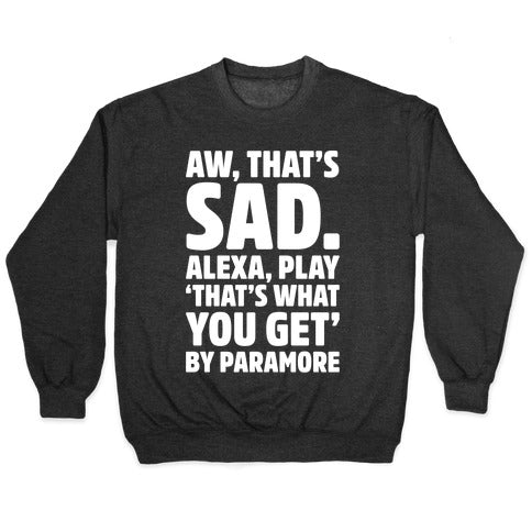Aw That'S Sad Alexa Play That'S What You Get Paramore Parody White Print T-Shirts, Hoodie, Sweatshirt - T-Shirt, Sweatshirt, Hoodie