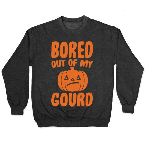 Bored Out My Gourd White Print T-Shirts, Hoodie, Sweatshirt - T-Shirt, Sweatshirt, Hoodie