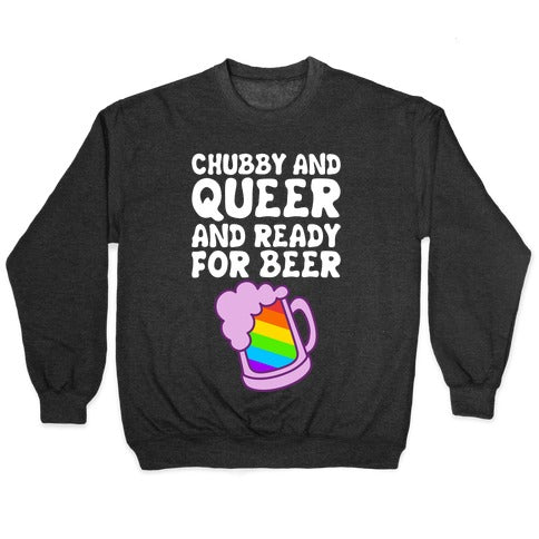 Chubby Queer Ready Beer T-Shirts, Hoodie, Sweatshirt - T-Shirt, Sweatshirt, Hoodie